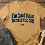 I'm Just Here To Meet The Dog T-Shirt - Beige