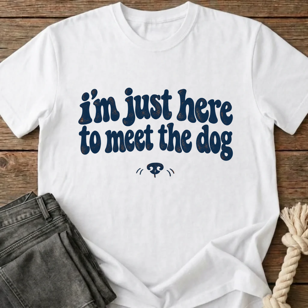 I'm Just Here To Meet The Dog T-Shirt - White