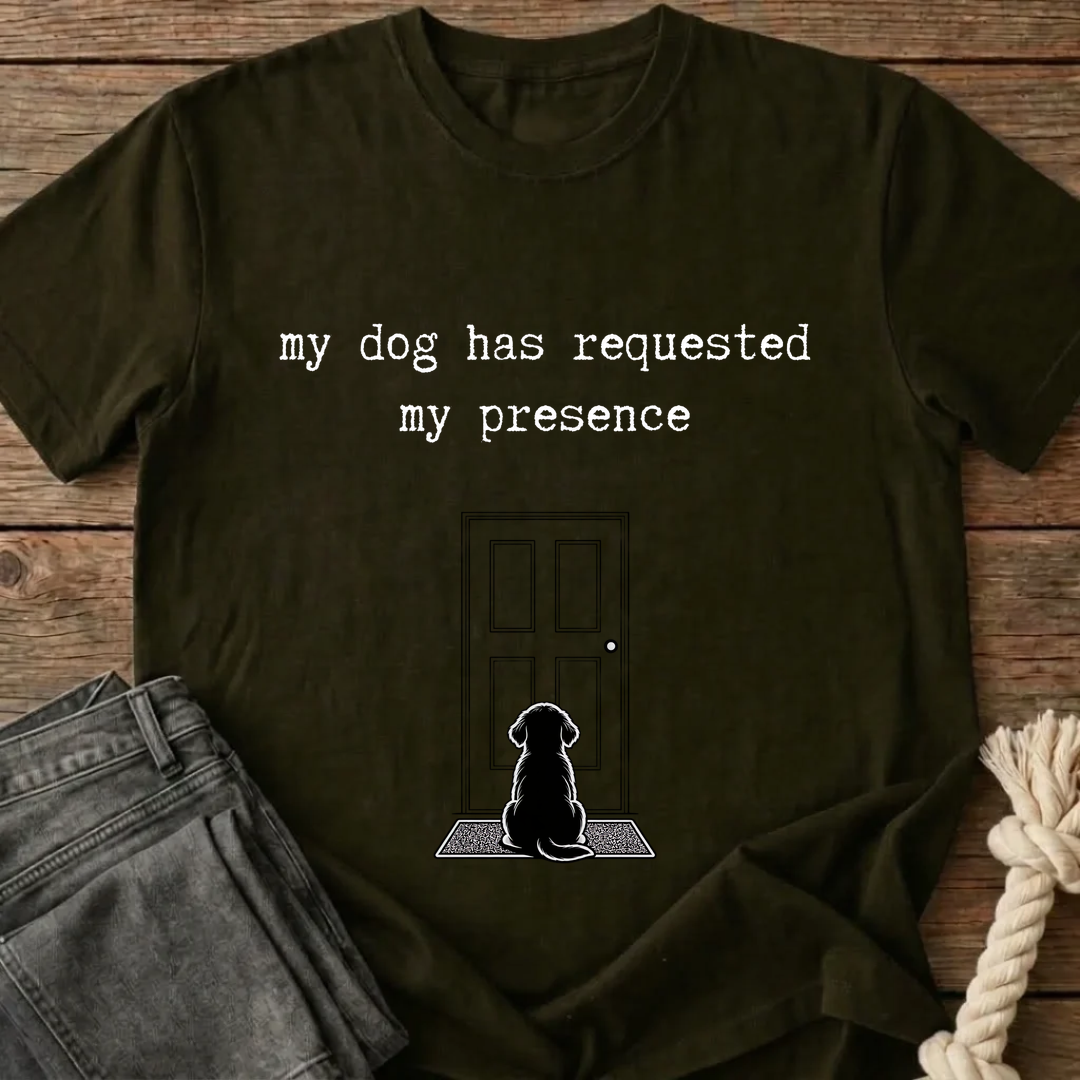 My Dog Has Requested My Presence T-Shirt - Olive Green